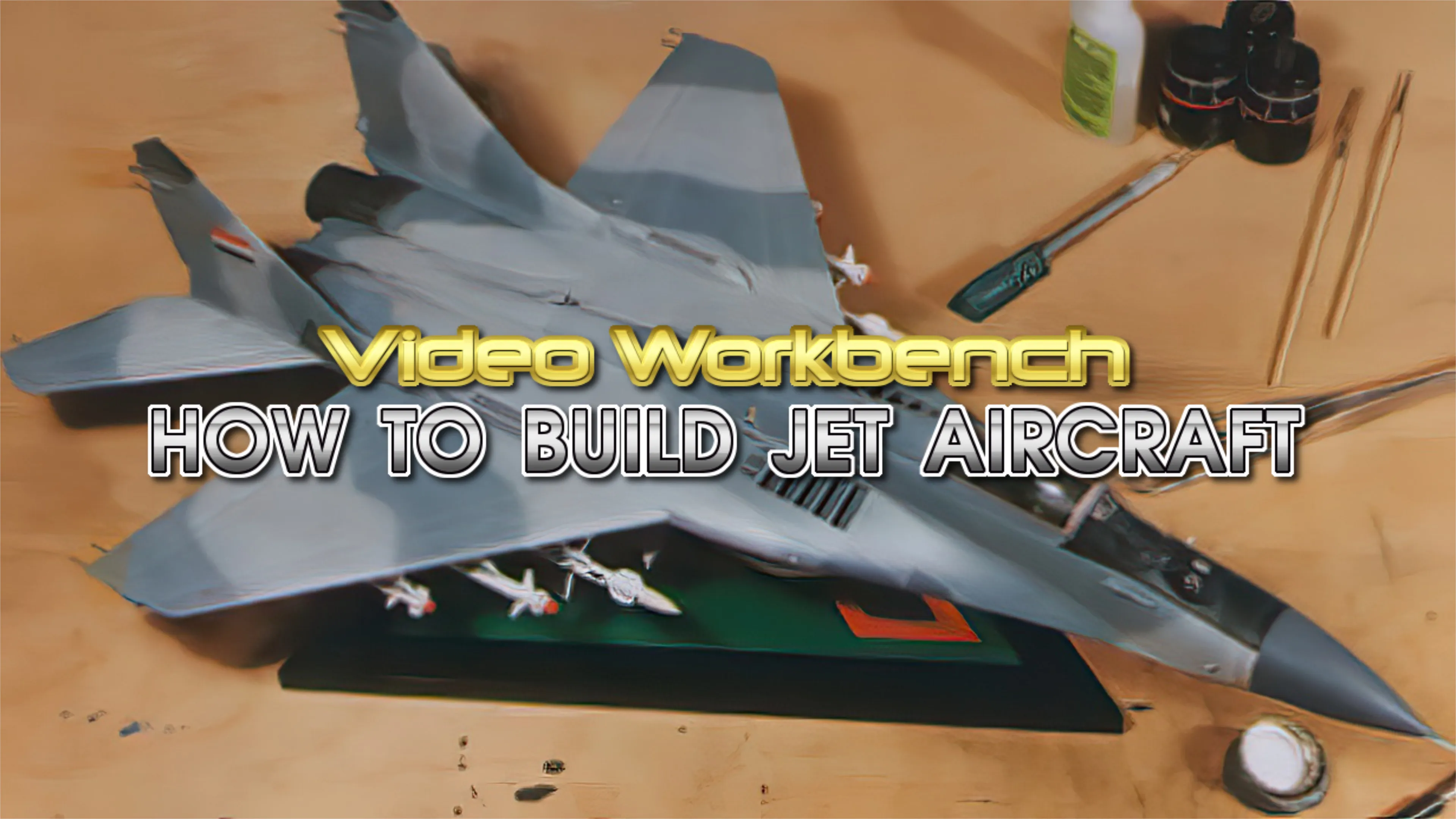 Video Workbench: How to Build Jet Aircraft poster